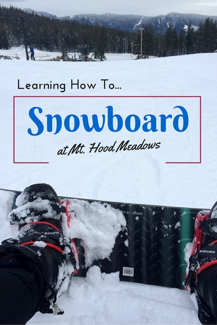 Learning How to Snowboard at Mt. Hood Meadows Ski Resort - Oregon