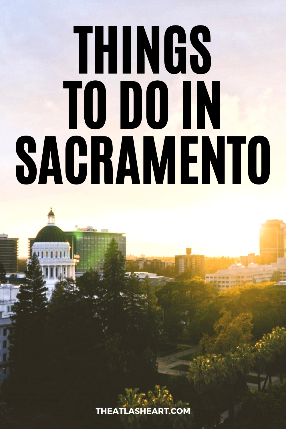 101 Things to do in Sacramento | The Ultimate Bucket List