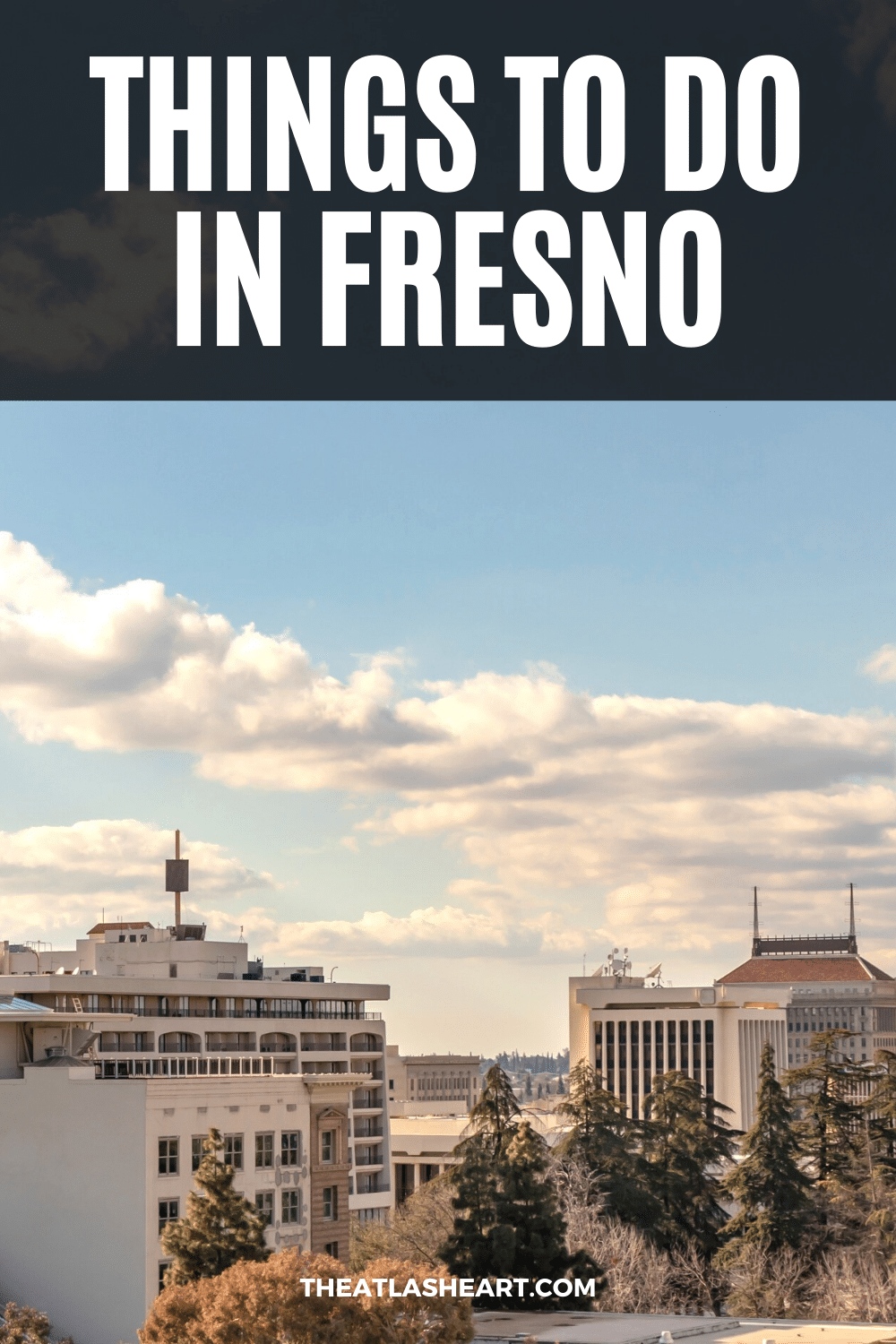 31 Things to do in Fresno, California (An Underrated City in California)