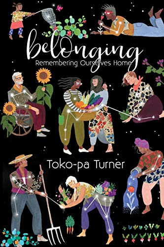 belonging remembering ourselves home by toko-pa turner