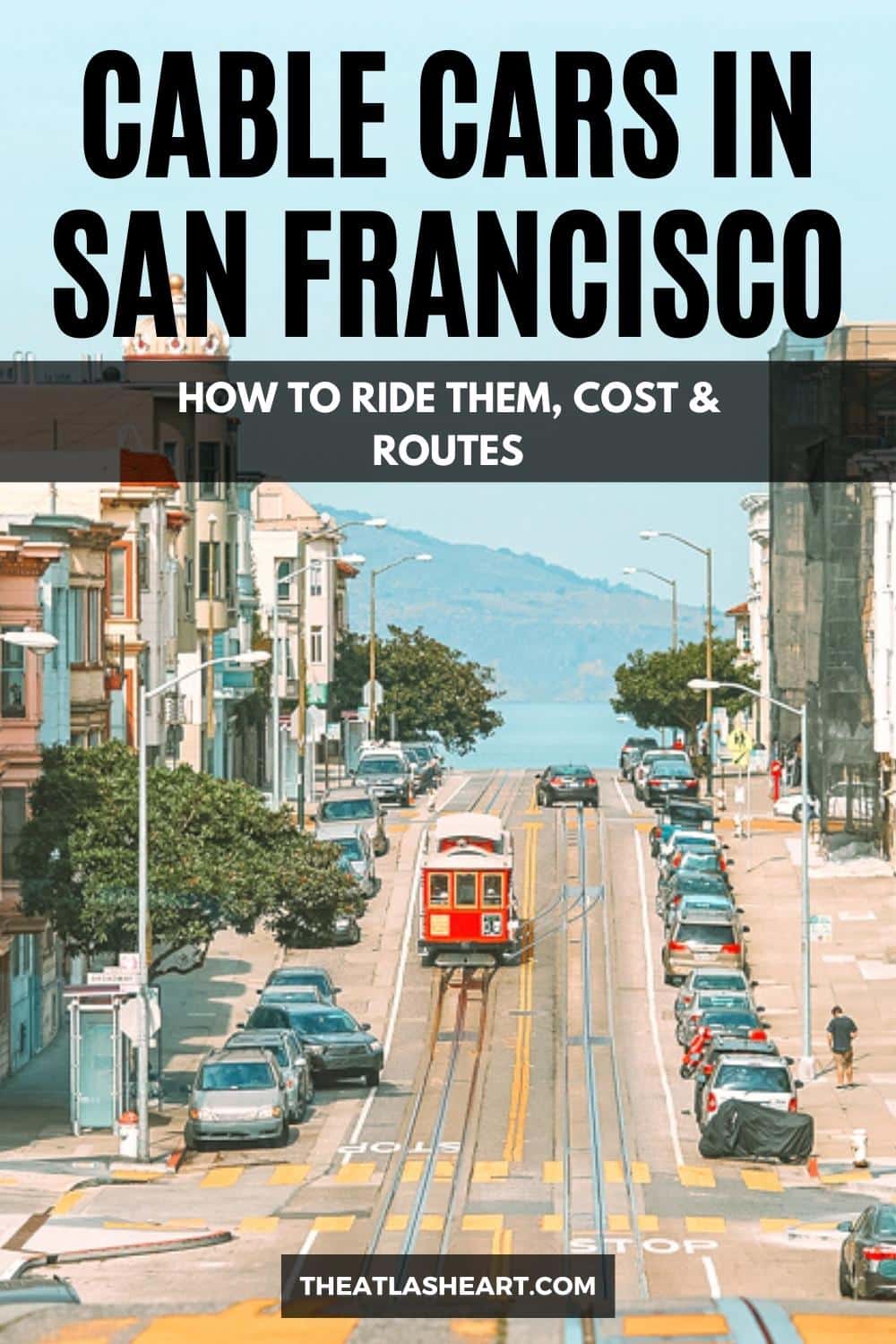 A Guide to Cable Cars in San Francisco: How to Ride Them, Cost & Routes