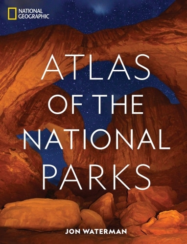 Book cover of National Geographic Atlas of the National Parks
