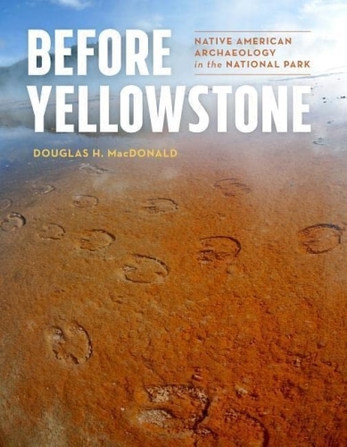 Book cover of Before Yellowstone: Native American Archeology in the National Park.
