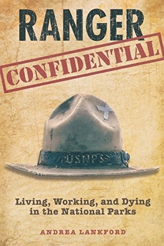 Book cover of Ranger Confidential: Living, Working, And Dying In The National Parks.