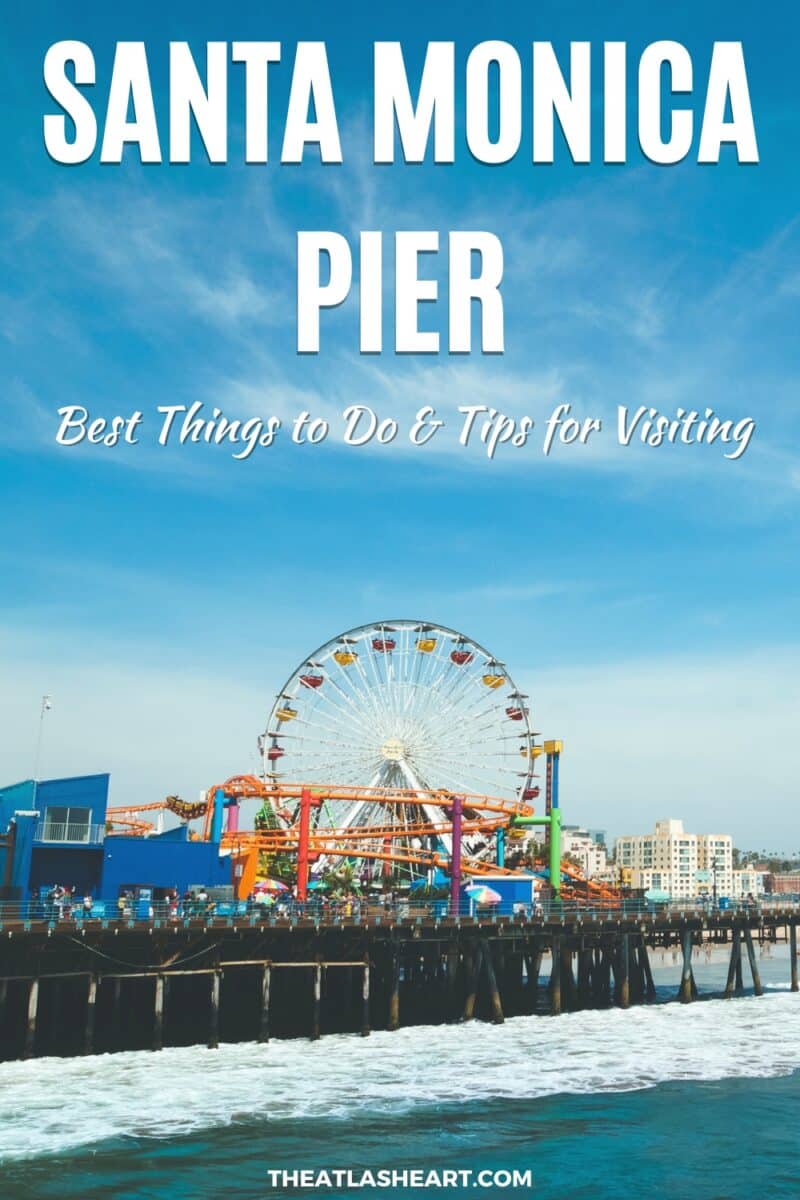 A view of the colorful ferris wheel at the Santa Monica Pier, with the text over, "Best Things to Do & Tips for Visiting."